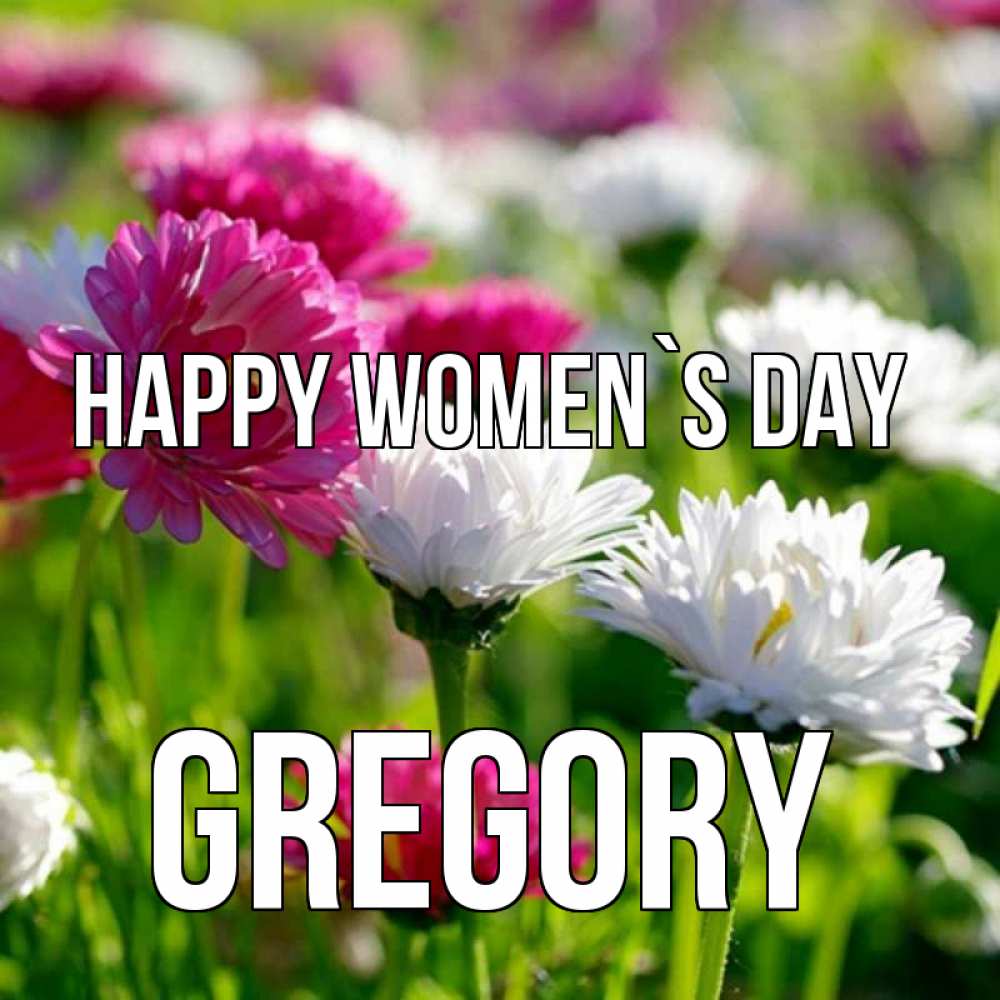 Greetings card с именем, Gregory happy women`s day международный женский день 1 Greetings with text for free download 